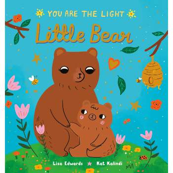Little Bear - (You Are the Light) by  Lisa Edwards (Board Book)