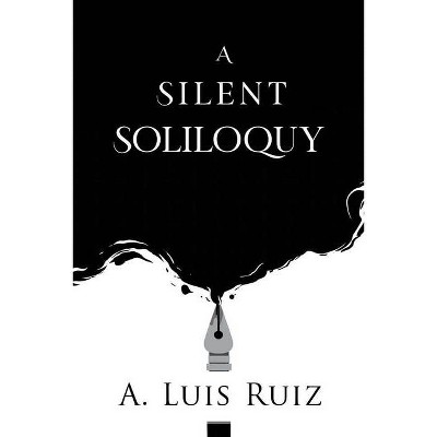 A Silent Soliloquy - by  A Luis Ruiz (Paperback)