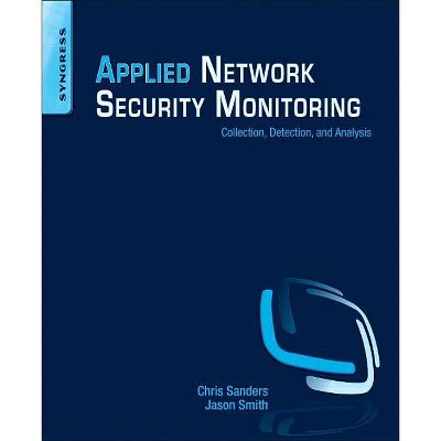 Applied Network Security Monitoring - by  Chris Sanders & Jason Smith (Paperback)