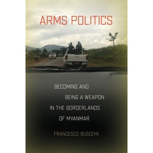 Arms Politics - by  Francesco Buscemi (Paperback) - 1 of 1