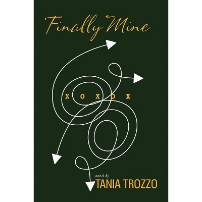 Finally Mine - by  Tania Trozzo (Paperback)