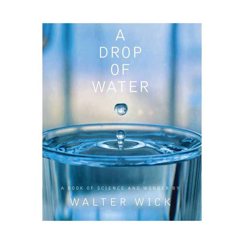 A Drop of Water: A Book of Science and Wonder - by  Walter Wick (Hardcover), 1 of 2