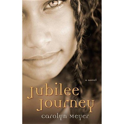 Jubilee Journey - by  Carolyn Meyer (Paperback)