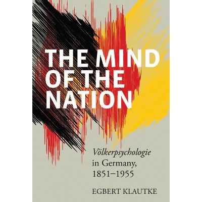 The Mind of the Nation - by  Egbert Klautke (Paperback)