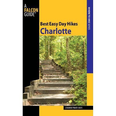 Best Easy Day Hikes Charlotte, First Edition - by  Jennifer Davis (Paperback)