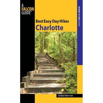 Best Easy Day Hikes Charlotte, First Edition - by  Jennifer Davis (Paperback)