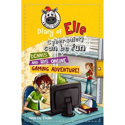 Dennis and his Online Gaming Adventure! - (Diary of Elle) by  Nina Du Thaler (Paperback)