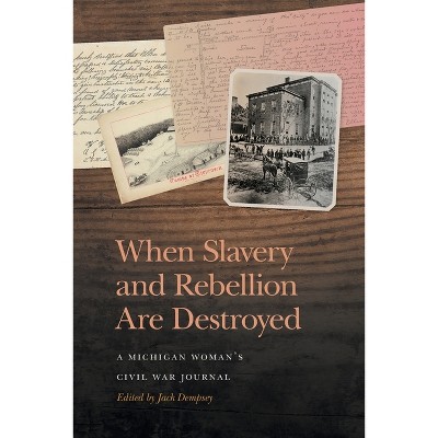 When Slavery and Rebellion Are Destroyed - (New Perspectives on the Civil War Era) by  Jack Dempsey (Paperback)