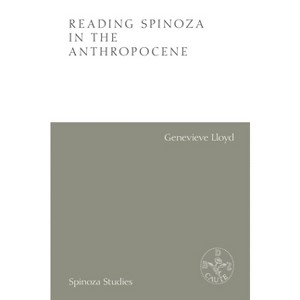 Reading Spinoza in the Anthropocene - (Spinoza Studies) by  Genevieve Lloyd (Paperback) - 1 of 1