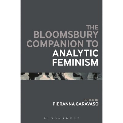 The Bloomsbury Companion to Analytic Feminism - (Bloomsbury Companions) by  Pieranna Garavaso (Paperback)