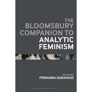 The Bloomsbury Companion to Analytic Feminism - (Bloomsbury Companions) by  Pieranna Garavaso (Paperback) - 1 of 1