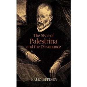 The Style of Palestrina and the Dissonance - (Dover Books on Music: Analysis) by  Knud Jeppesen (Paperback) - 1 of 1