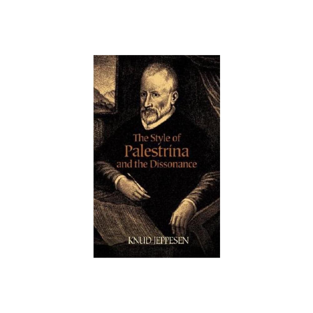 The Style of Palestrina and the Dissonance - (Dover Books on Music: Analysis) by Knud Jeppesen (Paperback)