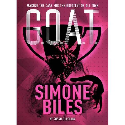 G.O.A.T. - Simone Biles, 3 - by  Susan Blackaby (Paperback)