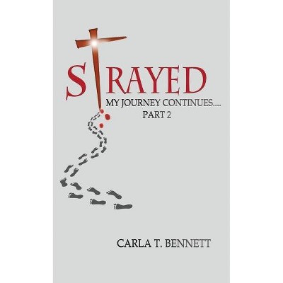 Strayed - by  Carla T Bennett (Paperback)