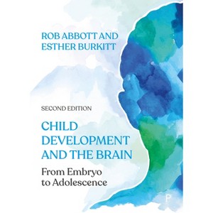 Child Development and the Brain - 2nd Edition by  Rob Abbott & Esther Burkitt (Paperback) - 1 of 1