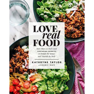 Love Real Food - by Kathryne Taylor (Hardcover)