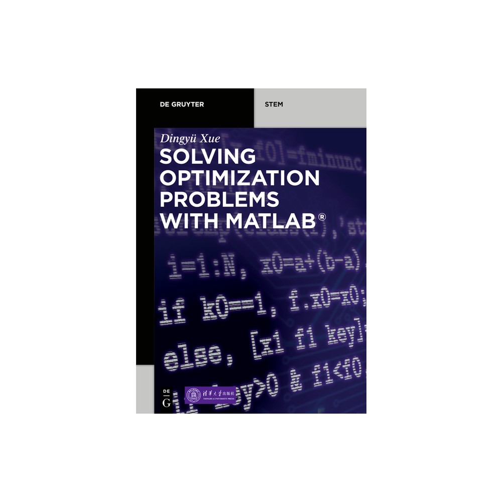 Solving Optimization Problems with Matlab(r) - (De Gruyter Stem) by Dingy Xue (Paperback)