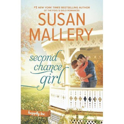 Second Chance Girl - (Happily Inc) by  Susan Mallery (Hardcover)