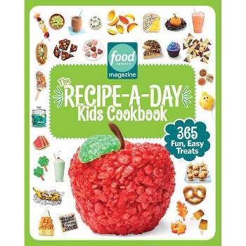 Food Network Magazine the Recipe-A-Day Kids Cookbook - (Food Network Magazine's Kids Cookbooks) (Hardcover)