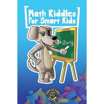 Math Riddles for Smart Kids - by  Cooper The Pooper (Paperback)