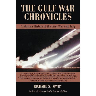 The Gulf War Chronicles - by  Richard S Lowry (Paperback)