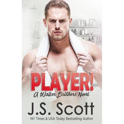 Player! - (The Walker Brothers) by  J S Scott (Paperback)