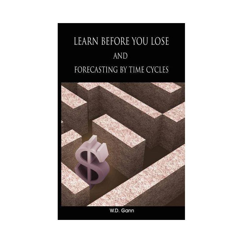 Learn before you lose AND forecasting by time cycles - by W D Gann, 1 of 2