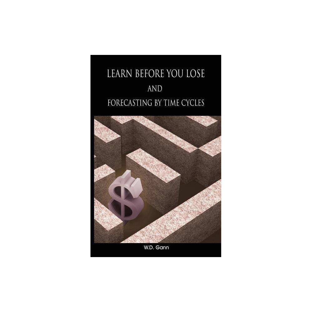 ISBN 9789650060084 product image for Learn before you lose AND forecasting by time cycles - by W D Gann (Paperback) | upcitemdb.com