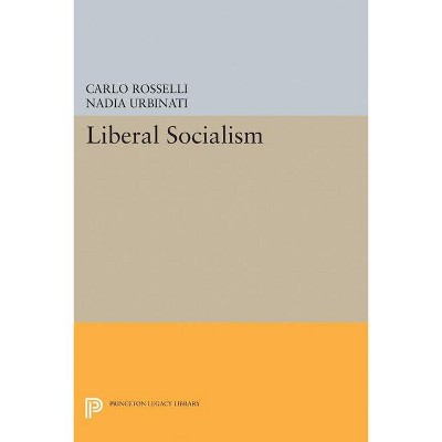 Liberal Socialism - (princeton Legacy Library) By Carlo Rosselli ...