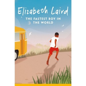 The Fastest Boy in the World - by  Elizabeth Laird (Paperback) - 1 of 1