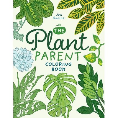 The Plant Parent Coloring Book - by  Jen Racine (Paperback)