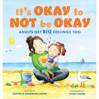 It's Okay to Not Be Okay - 2nd Edition by  Danielle Sherman-Lazar (Paperback)