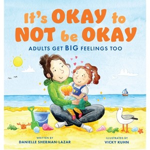 It's Okay to Not Be Okay - 2nd Edition by  Danielle Sherman-Lazar (Paperback) - 1 of 1