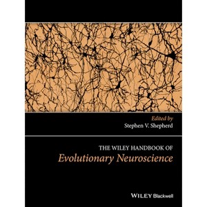 The Wiley Handbook of Evolutionary Neuroscience - (Wiley Clinical Psychology Handbooks) by  Stephen V Shepherd (Hardcover) - 1 of 1