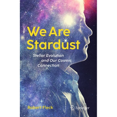 We Are Stardust - by  Robert Fleck (Paperback)