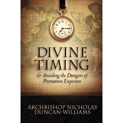 Divine Timing - by  Archbishop Nicholas Duncan-Williams (Paperback)