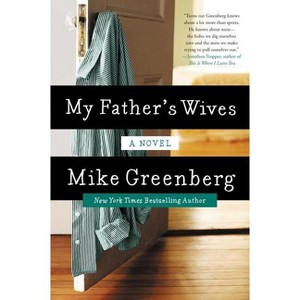 My Father's Wives - by  Mike Greenberg (Paperback) - 1 of 1