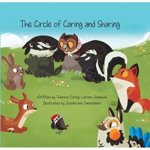 The Circle of Caring and Sharing - by  Theresa Corky Larsen-Jonasson (Hardcover) - 1 of 1