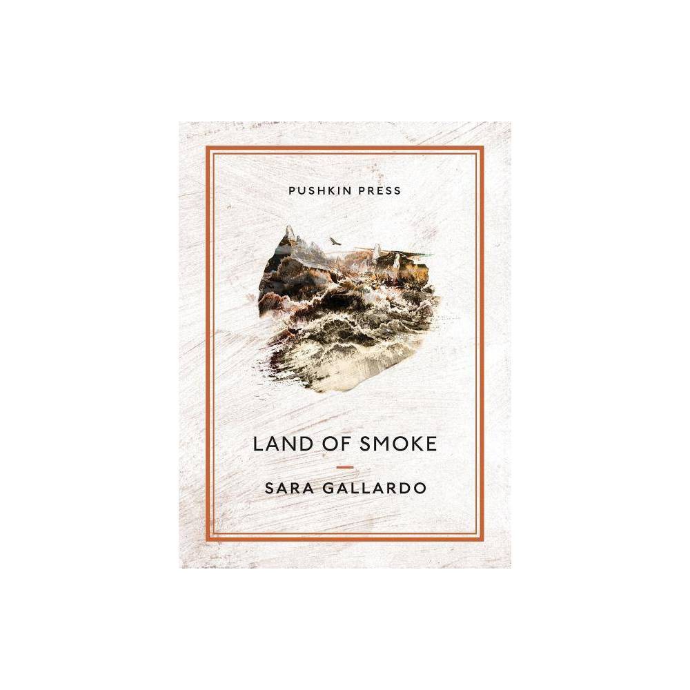 Land of Smoke - (Pushkin Collection) by Sara Gallardo (Paperback) was $17.99 now $11.99 (33.0% off)