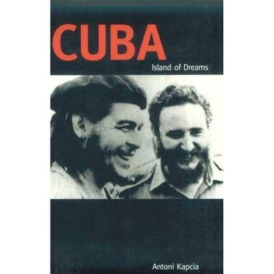 Cuba - by  Antoni Kapcia (Paperback)