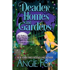 Deader Homes and Gardens - (Southern Ghost Hunter) by  Angie Fox (Paperback) - 1 of 1