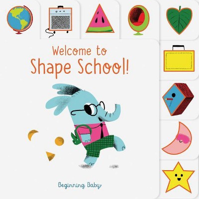 Chronicle Baby: Welcome to Shape School! - (Beginning Baby) by  Chronicle Books (Board Book)