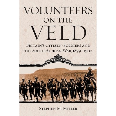 Volunteers on the Veld - (Campaigns and Commanders) by Stephen M Miller