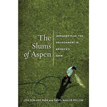 The Slums of Aspen - (Nation of Nations) by  Lisa Sun-Hee Park & David Pellow (Hardcover)