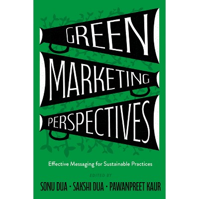 Green Marketing Perspectives - by  Sonu Dua & Sakshi Dua & Pawanpreet Kaur (Hardcover)