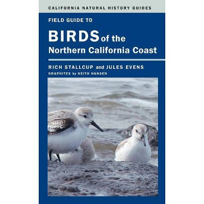 Field Guide to Birds of the Northern California Coast, 109 - (California Natural History Guides) by  Rich Stallcup & Jules Evens (Paperback)