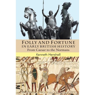 Folly and Fortune in Early British History - by  K Henshall (Paperback)