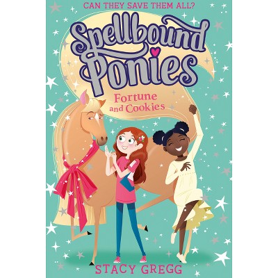 Fortune and Cookies - (Spellbound Ponies) by  Stacy Gregg (Paperback)