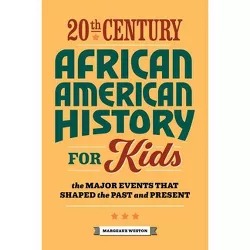 20th Century African American History for Kids - (History by Century) by  Margeaux Weston (Paperback)